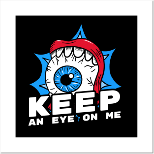 Keep an eye on me Posters and Art